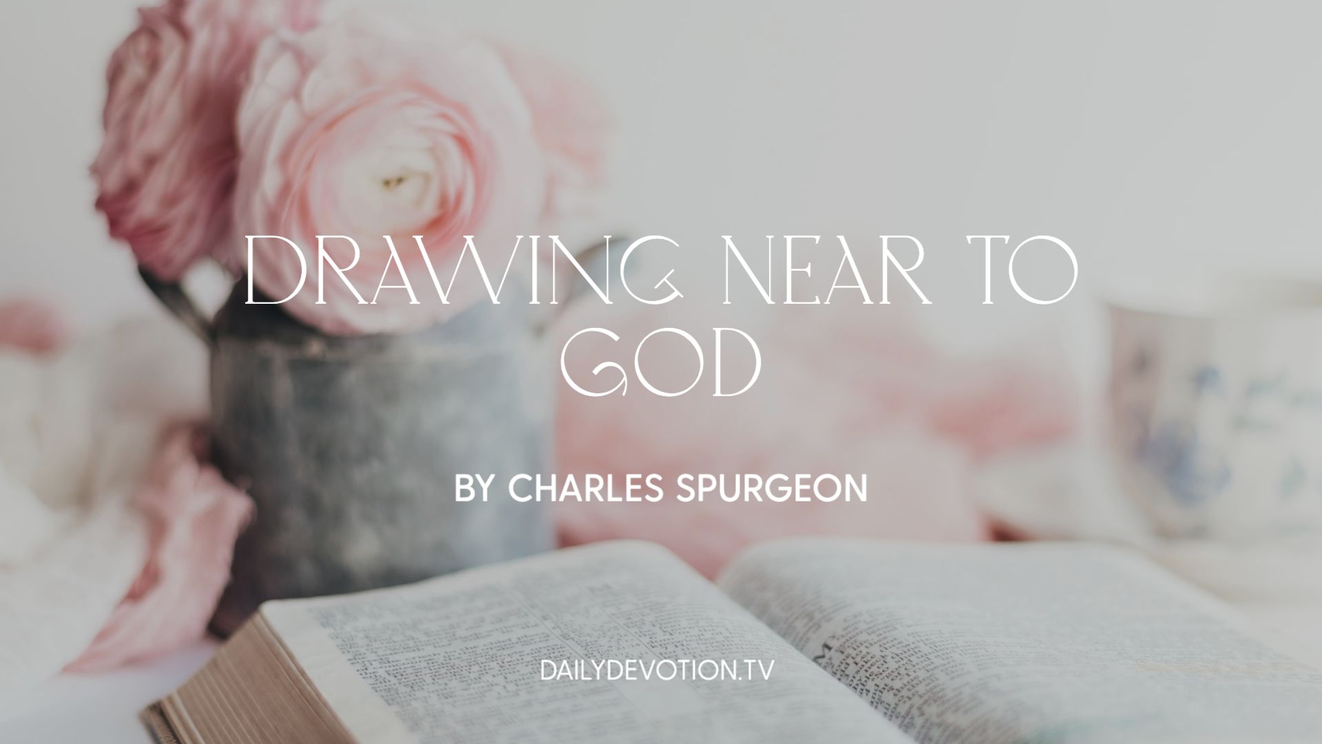 Drawing Near to God - Daily Devotion