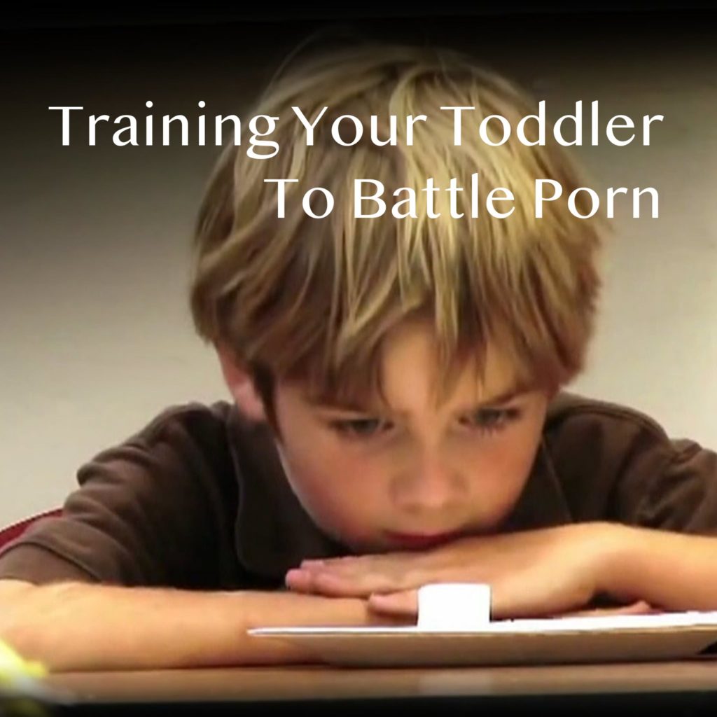 Training Your Toddler To Battle Porn Daily Devotion
